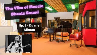 The Vibe of Muscle Shoals Sound  Ep6  Duane Allman [upl. by Ardme]