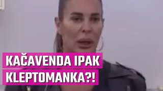 IPAK KLEPTOMANKA Kačavenda opet OPTUŽENA za kranje BIZARNU KRAĐU [upl. by Busiek]