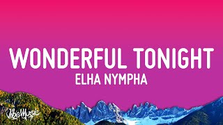 Elha Nympha  Wonderful Tonight Lyrics [upl. by Evers229]