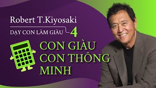 Sách nói Dạy Con Làm Giàu 4 Con Giàu Con Thông Minh  Chương 1  Robert TKiyosaki [upl. by Olsewski161]