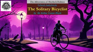 Sherlock Holmes  The Adventure of the Solitary Bicyclist  by Sir Arthur Conan Doyle I Audiobook [upl. by Yrmac]