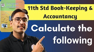 Calculate the following 11th Std BookKeeping amp Accountancy [upl. by Atiuqa]