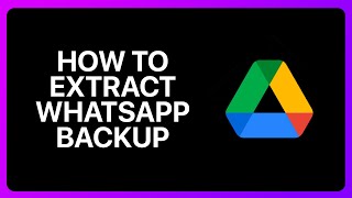 How To Extract WhatsApp Backup On Google Drive Tutorial [upl. by Enimsay]