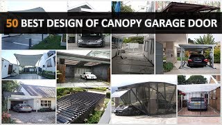 50 Best Design of Canopy Garage Door  DecoNatic [upl. by Moorish426]