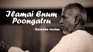 Ilamai Enum Poongatru  Ilayaraja  Karaoke version  Venkat Raman [upl. by Aihsenad]