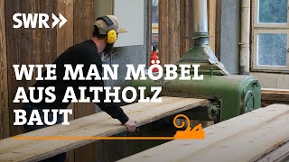 Wie man Möbel aus Altholz baut  SWR Handwerkskunst [upl. by Ymmak]