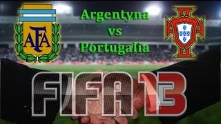 FIFA 13  Mecz na życzenie  Argentyna Argentina vs Portugalia Portugal [upl. by Radbun]