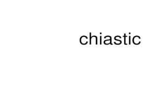 How to pronounce chiastic [upl. by Pauli]