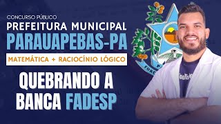 MATEMÁTICA E RACIOCÍNIO LÓGICO PARA O CONCURSO DE PARAUAPEBAS 2023 BANCA FADESP [upl. by Cadmar]