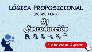 19  Introducción a la Lógica DESDE CERO  Lógica Proposicional [upl. by Ymeon]