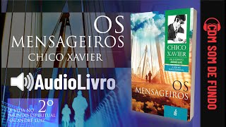 Áudio Livro Espírita Os Mensageiros  Chico Xavier  SOM DE FUNDO  2º LIVRO  Português [upl. by Mareah76]