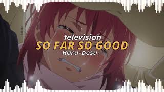 So far so good Television Edit audio [upl. by Laina582]