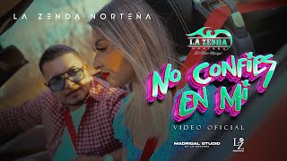 La Zenda Norteña  No Confíes En Mi VIDEO OFICIAL [upl. by Annaej]