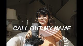 call out my name  the weeknd cover [upl. by Eireva]