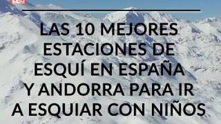 Las 10 mejores estaciones de esquí en España y Andorra para ir a esquiar con niños [upl. by Indyc]