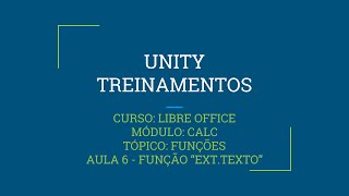 LIBRE OFFICE CALC  AULA 6  FUNÇÃO EXTTEXTO [upl. by Llemej473]