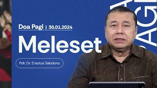 MELESET  Doa Pagi  Pdt Dr Erastus Sabdono  30 Januari 2024  0500 WIB [upl. by Greta]