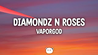 VaporGod  Diamondz n Roses Lyrics [upl. by Tirrell]