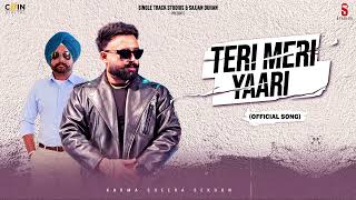 New Punjabi Songs 2024  Teri Meri Yaari Official Song Karma Sheera Sekhon  Latest Punjabi Songs [upl. by Yetti]