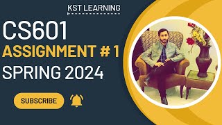 CS601 Assignment 1 Solution Spring 2024  CS601 Assignment No 1 Solution Spring 2024  KST Learning [upl. by Biegel]