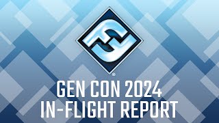 Gen Con 2024 InFlight Report [upl. by Ivory619]