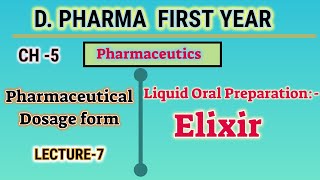 Elixir  CH5  L7 Pharmaceutics  Liquid oral preparation  Dosage form  DPharm first year [upl. by Seldon]