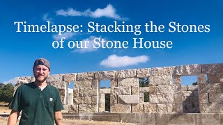 Timelapse Stacking the Stones of Our Stone House Build [upl. by Shaughn268]