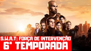 SWAT FORÇA DE INTERVENÇÃO 6ª TEMPORADA  QUANDO CHEGA NA NETFLIX [upl. by Yrnehnhoj]