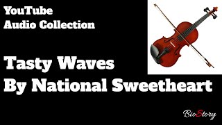 Tasty Waves  By National Sweetheart [upl. by Bill]