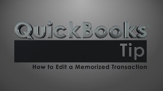 QuickBooks Tip 19 How to Edit a Memorized Transaction [upl. by Modern]