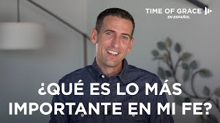 ¿Qué es lo más importante en mi fe [upl. by Opportina]