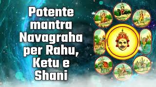 Potente mantra Navagraha per Rahu Ketu e Shani [upl. by Yelsek]