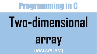 Two dimensional array in C  Introduction declaration and initialization  Malayalam tutorial [upl. by Bertasi750]