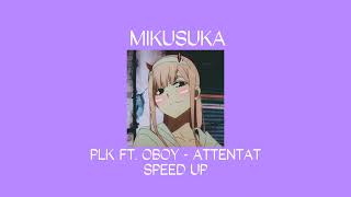 SPEED UP PLK FT OBOY  Attentat tiktok version [upl. by Llevrac662]