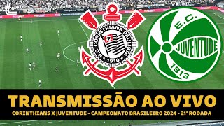 CORINTHIANS X JUVENTUDE TRANSMISSÃO AO VIVO DIRETO DA NEO QUÍMICA  BRASILEIRÃO 2024 21ª RODADA [upl. by Ajuna917]