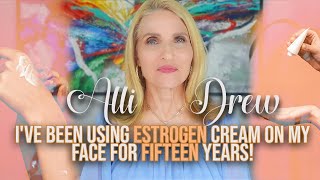 Long Term Effects of Using Estrogen Cream on Your Face Alli Drew [upl. by Anitsirt]