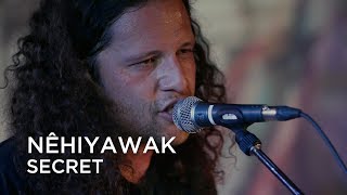 nêhiyawak  secret  First Play Live [upl. by Ariaz]