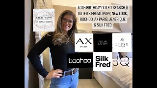 40TH BIRTHDAY OUTFIT SEARCH OUTFITS FROM LIPSPY NEW LOOK BOOHOO AX PARIS JENERIQUE amp SILK FRED [upl. by Tloc]