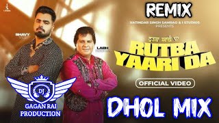 Rutba Yaari Da Dhol Mix Labh Heera Ft Dj Ravi amp Gagan Production New Punjabi Mix Song 2024 [upl. by Admama]