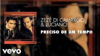 Zezé Di Camargo amp Luciano  Preciso de um Tempo Áudio Oficial [upl. by Sieracki877]