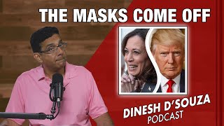 THE MASKS COME OFF Dinesh D’Souza Podcast Ep944 [upl. by Fari]