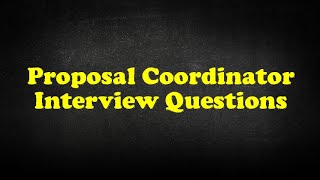 Proposal Coordinator Interview Questions [upl. by Standford]