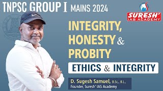 TNPSC GROUPI MAINS2024  ETHICS amp INTEGRITY  INTEGRITY HONESTY amp PROBITY  Mr D Sugesh Samuel [upl. by Amihsat]