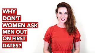 Why Don’t Women Ask Men Out On First Dates [upl. by Fletcher15]