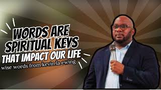 Words Are Spiritual Keys That Impact Our Life by Kevin LA Ewing [upl. by Jamilla]