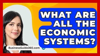 What Are All the Economic Systems  BusinessGuide360com [upl. by Charil]