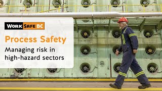 Process Safety Managing Risk in HighHazard Sectors  WorkSafeBC [upl. by Terrag]