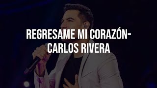 REGRESAME MI CORAZON  Carlos Rivera Letra By MonoxMusic [upl. by Ahsiekim]