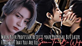 When your professor rejects your proposal but later finds out that you   Jungkook ff [upl. by Liva]