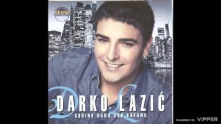 Darko Lazic  Sad sve imas  Audio 2011 [upl. by Shanleigh]